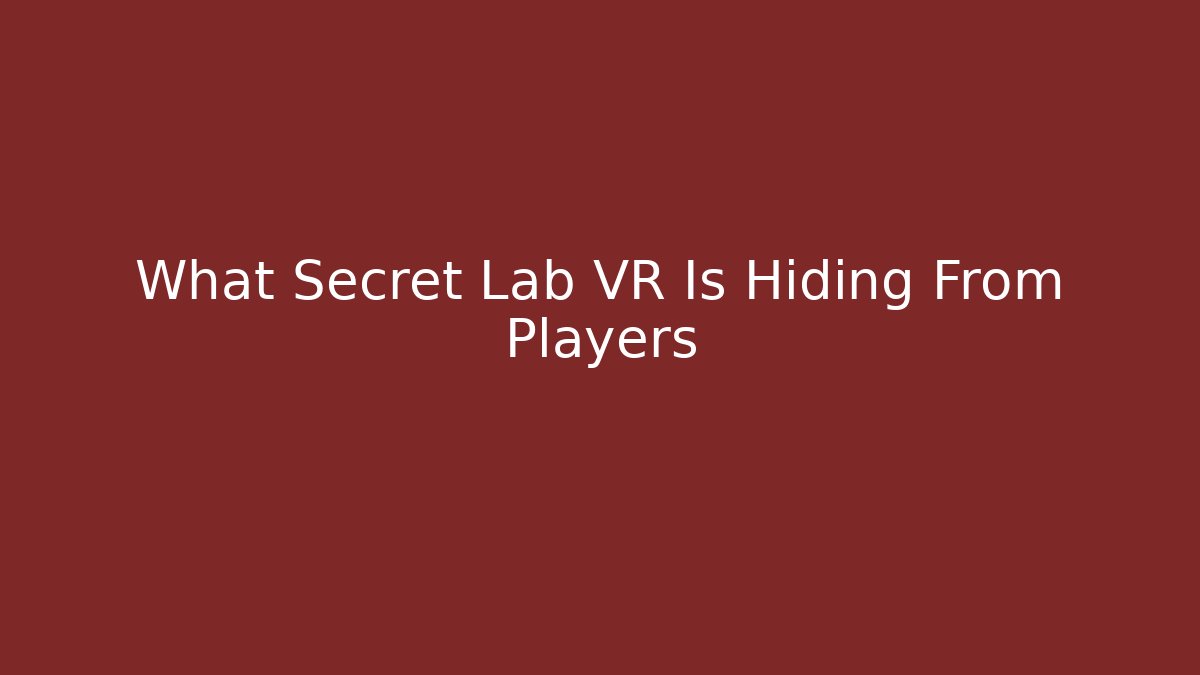 What Secret Lab VR Is Hiding From Players