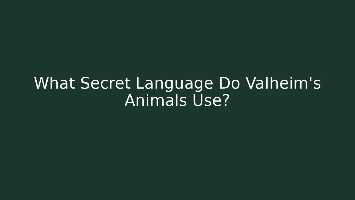 What Secret Language Do Valheim's Animals Use?