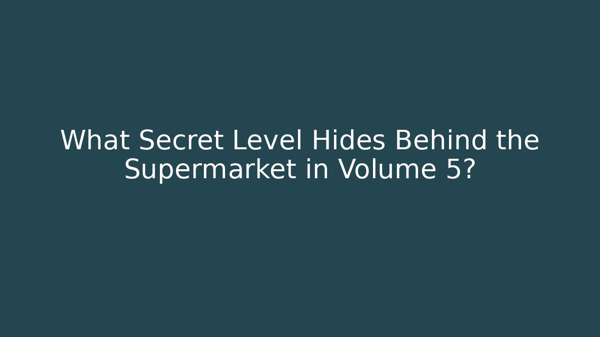 What Secret Level Hides Behind the Supermarket in Volume 5? - Critter Realm