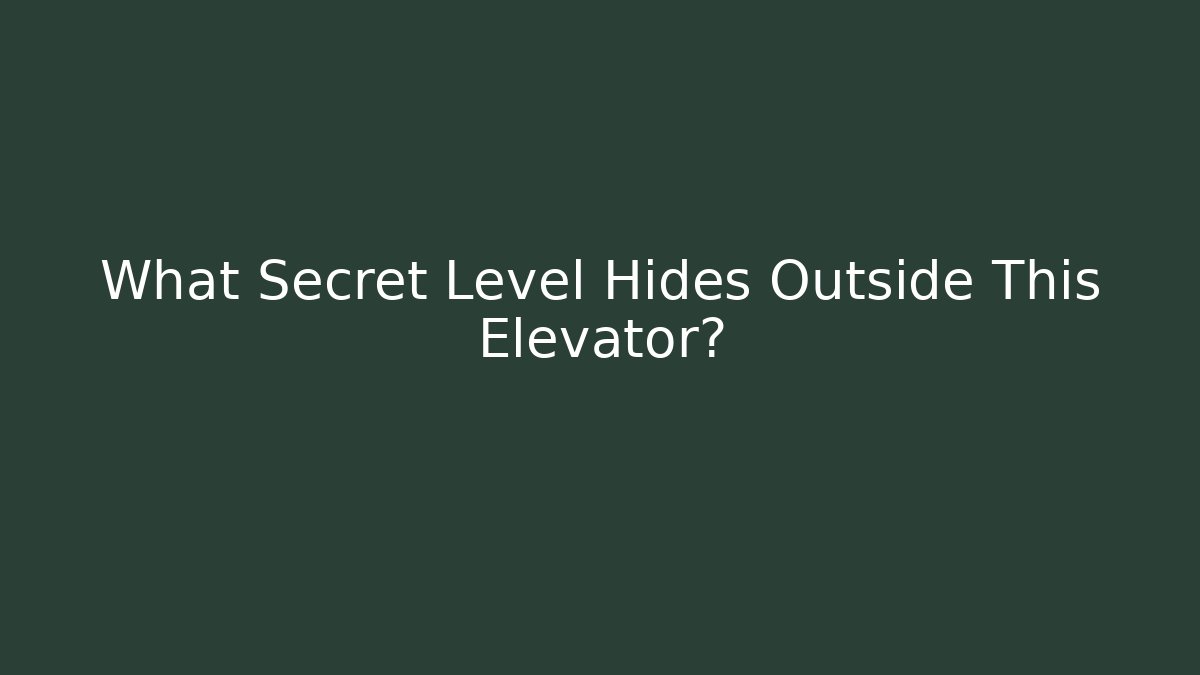 What Secret Level Hides Outside This Elevator?