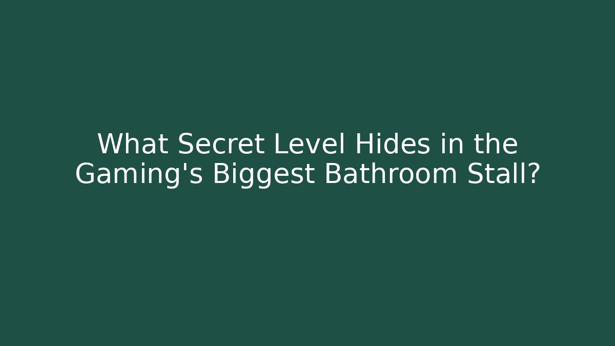 What Secret Level Hides in the Gaming's Biggest Bathroom Stall?