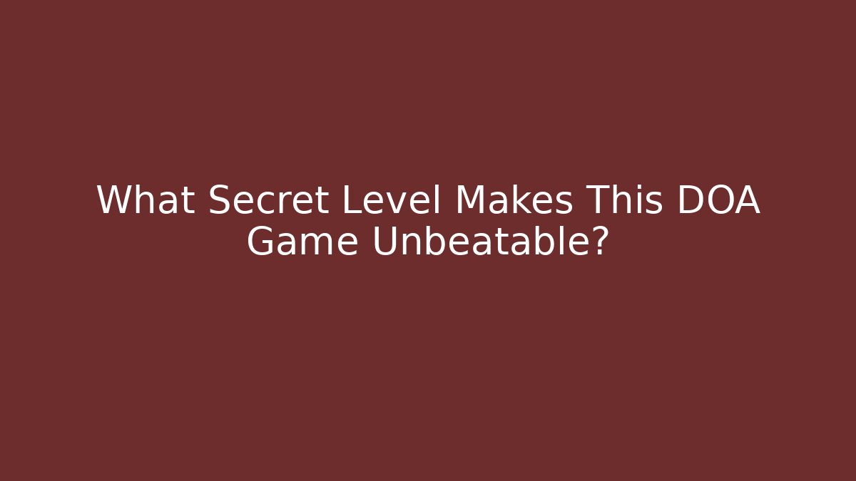 What Secret Level Makes This DOA Game Unbeatable?