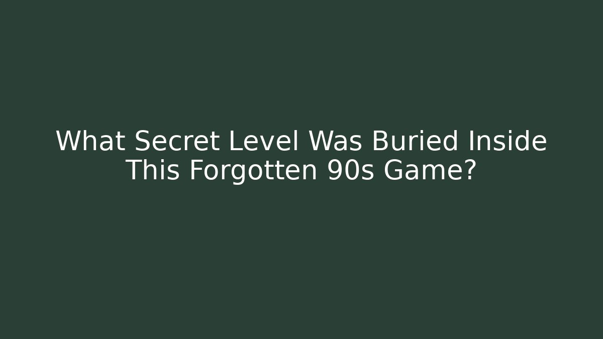 What Secret Level Was Buried Inside This Forgotten 90s Game?
