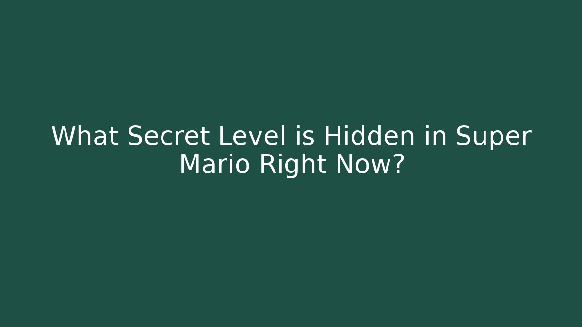 What Secret Level is Hidden in Super Mario Right Now?