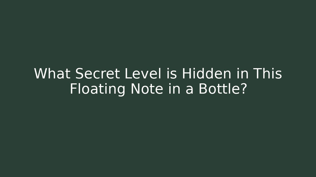 What Secret Level is Hidden in This Floating Note in a Bottle? - Critter Realm