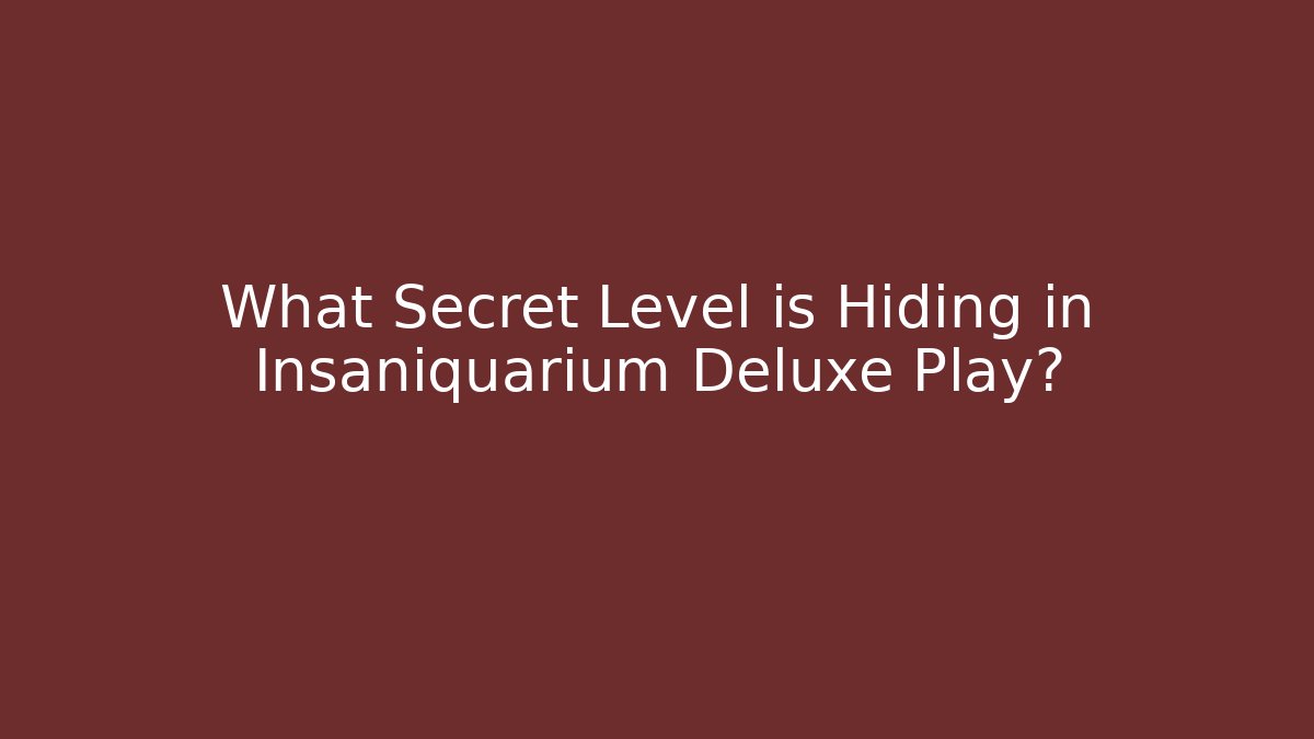 What Secret Level is Hiding in Insaniquarium Deluxe Play?