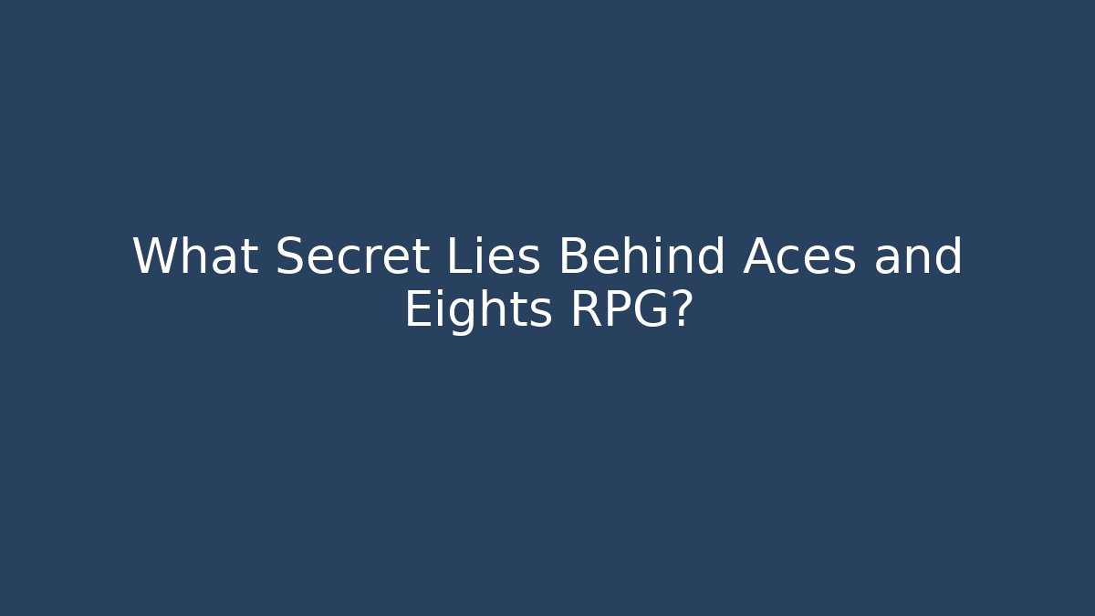 What Secret Lies Behind Aces and Eights RPG?