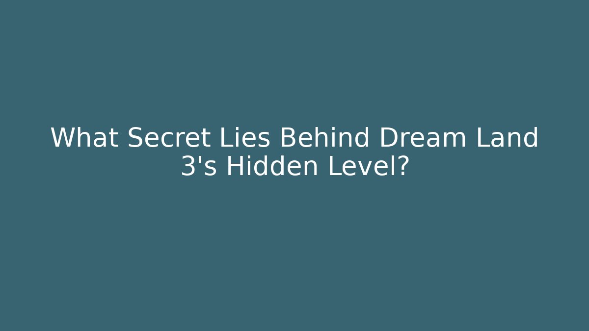 What Secret Lies Behind Dream Land 3's Hidden Level?