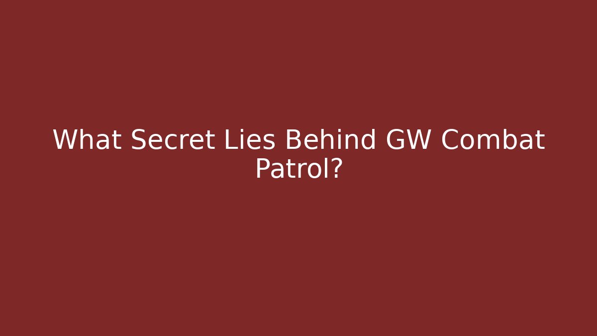 What Secret Lies Behind GW Combat Patrol?