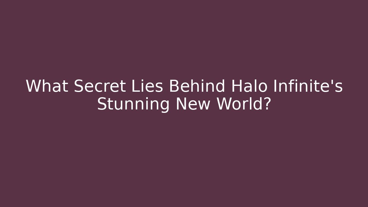 What Secret Lies Behind Halo Infinite's Stunning New World?