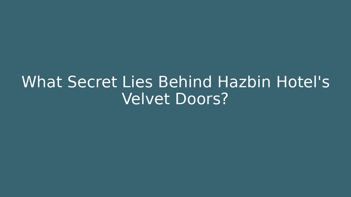 What Secret Lies Behind Hazbin Hotel's Velvet Doors?