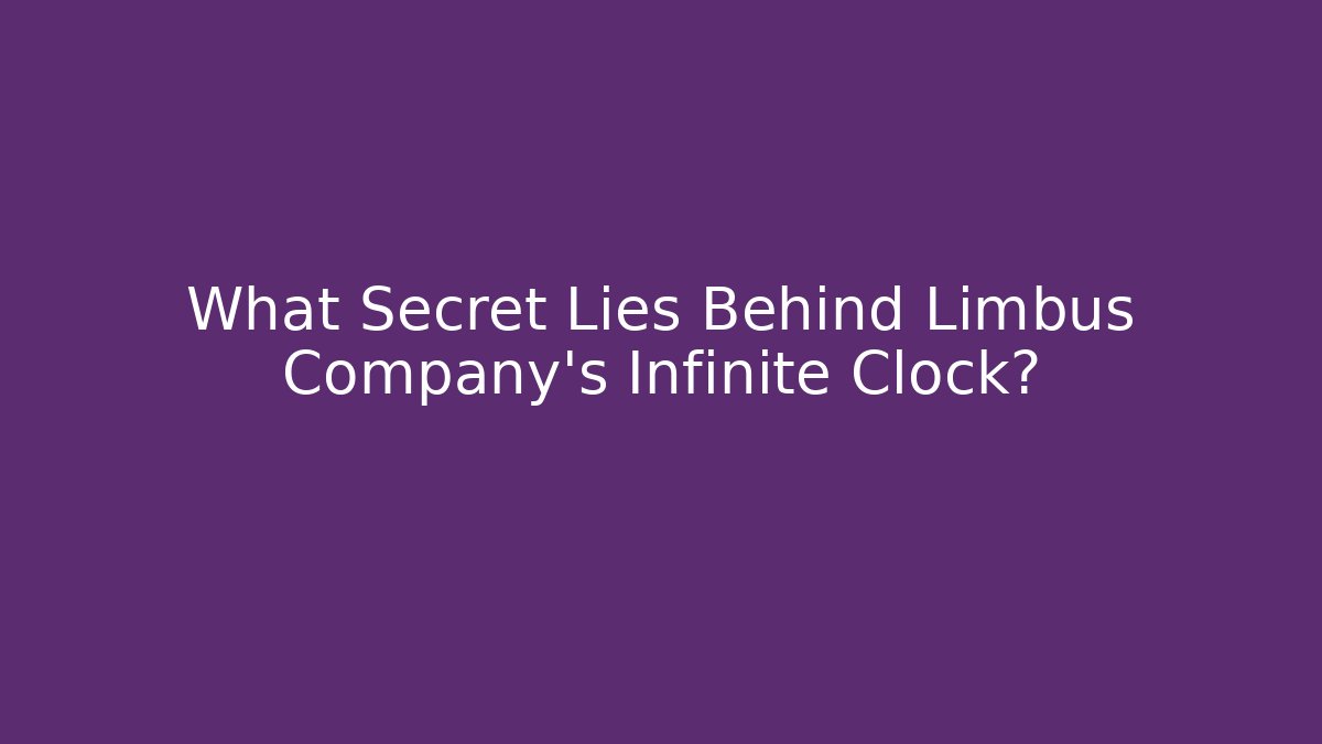 What Secret Lies Behind Limbus Company's Infinite Clock?