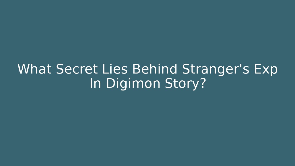 What Secret Lies Behind Stranger's Exp In Digimon Story?