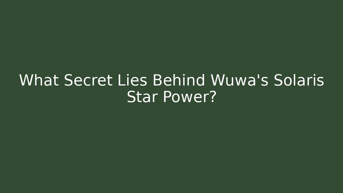 What Secret Lies Behind Wuwa's Solaris Star Power?