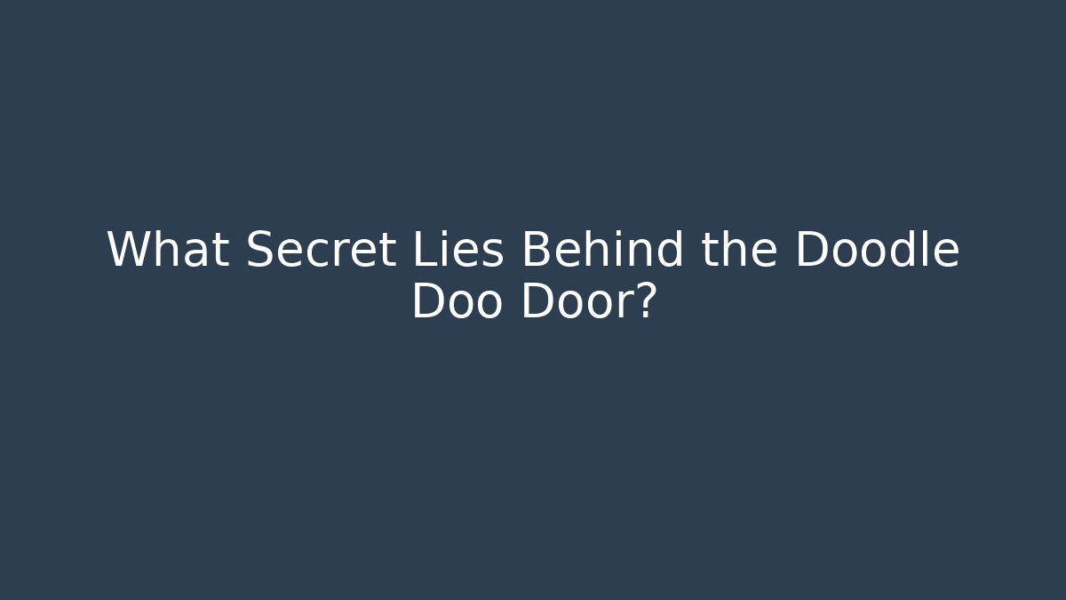What Secret Lies Behind the Doodle Doo Door?