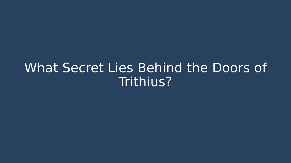 What Secret Lies Behind the Doors of Trithius? - Critter Realm