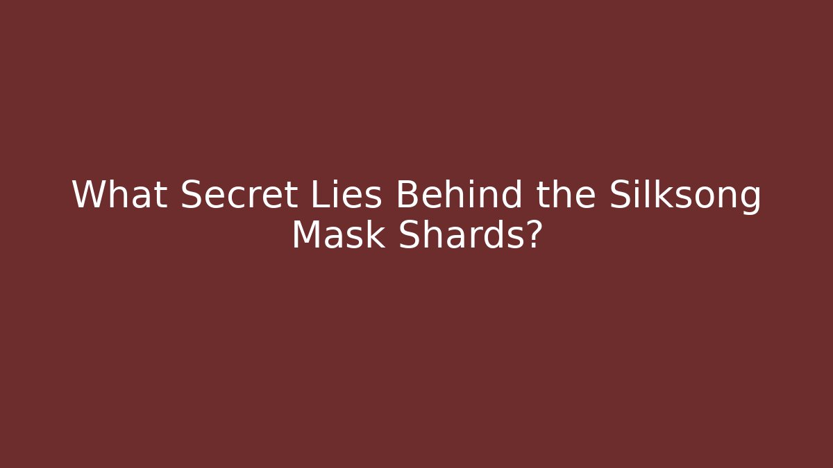 What Secret Lies Behind the Silksong Mask Shards?