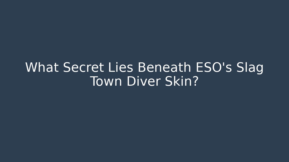 What Secret Lies Beneath ESO's Slag Town Diver Skin? - Critter Realm