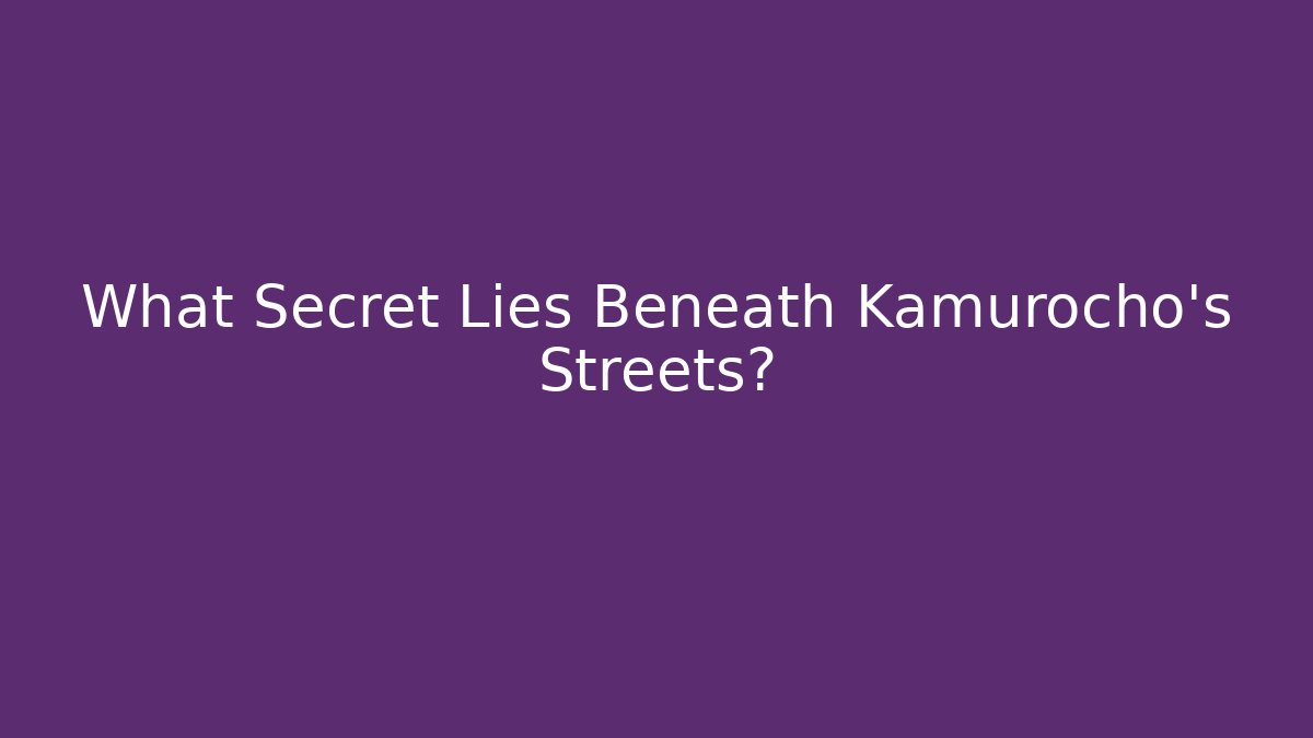 What Secret Lies Beneath Kamurocho's Streets?