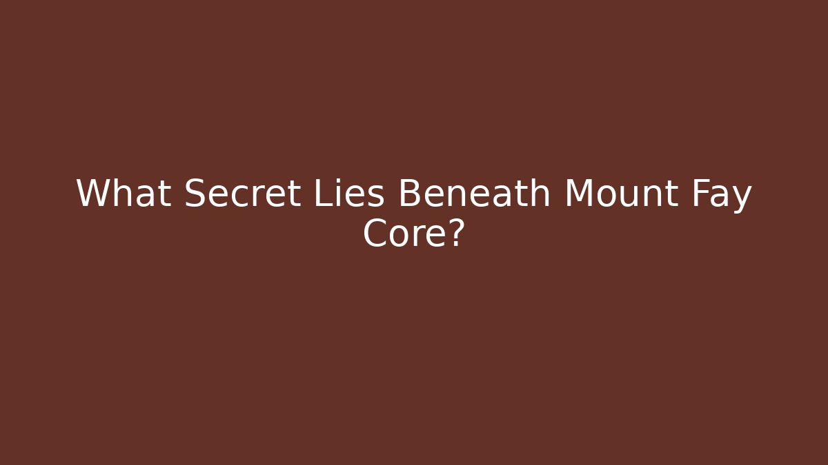 What Secret Lies Beneath Mount Fay Core? - Critter Realm