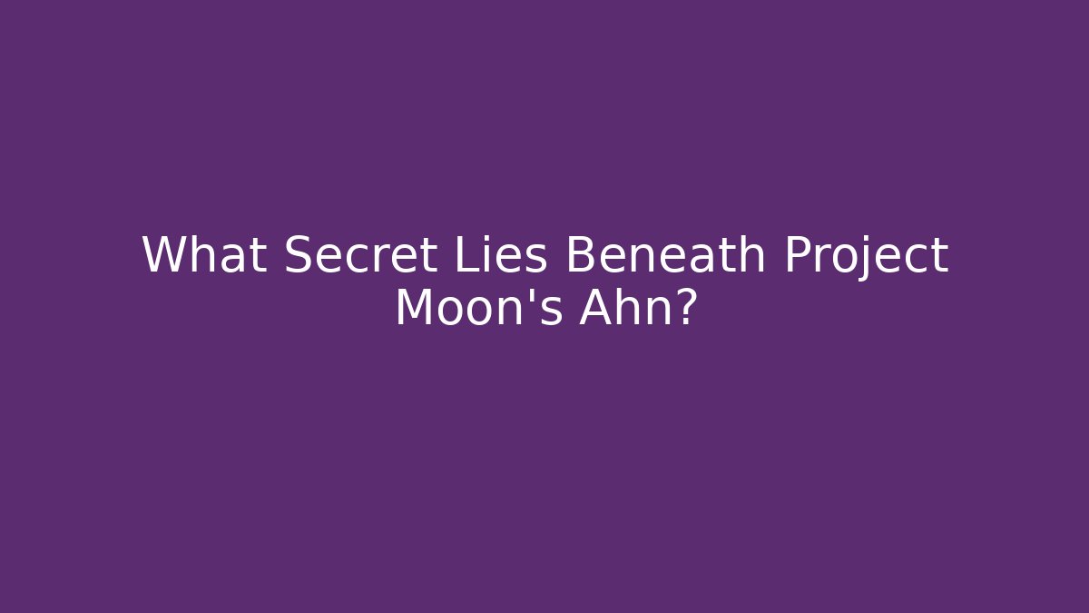 What Secret Lies Beneath Project Moon's Ahn?