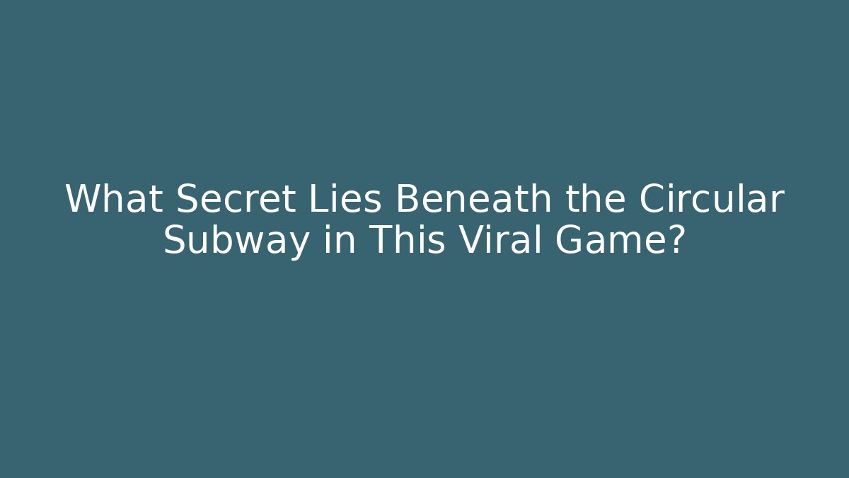 What Secret Lies Beneath the Circular Subway in This Viral Game?
