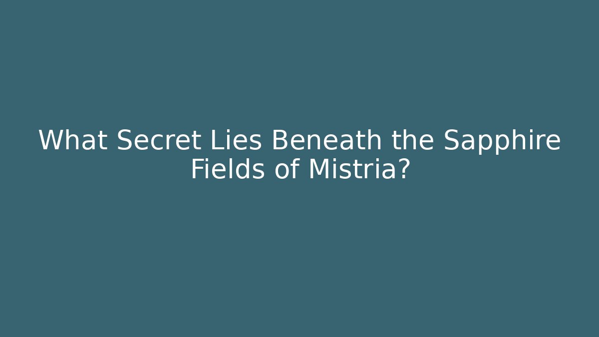 What Secret Lies Beneath the Sapphire Fields of Mistria?