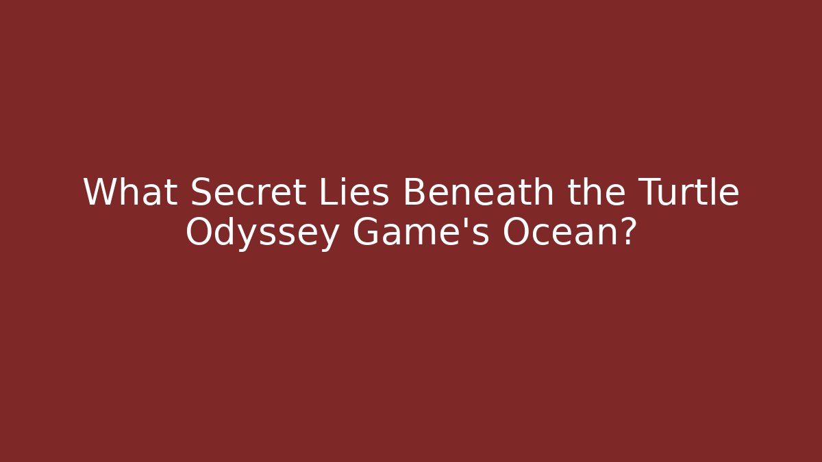 What Secret Lies Beneath the Turtle Odyssey Game's Ocean?