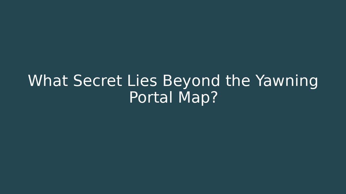 What Secret Lies Beyond the Yawning Portal Map?