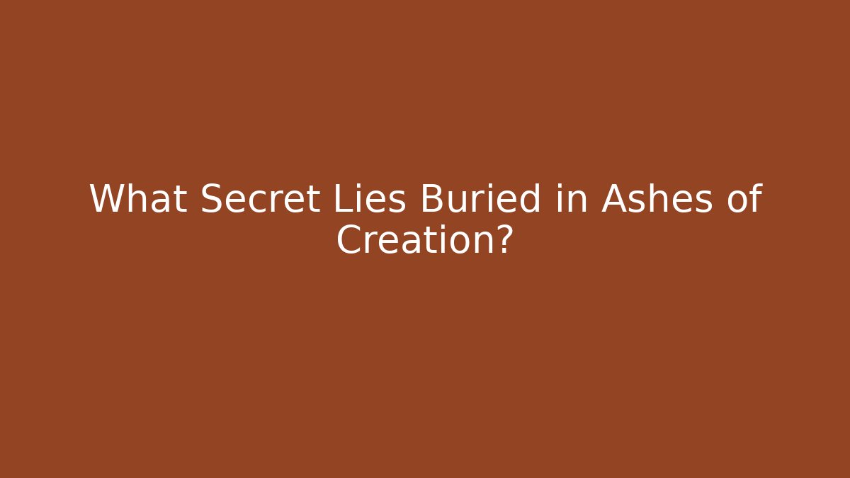 What Secret Lies Buried in Ashes of Creation?