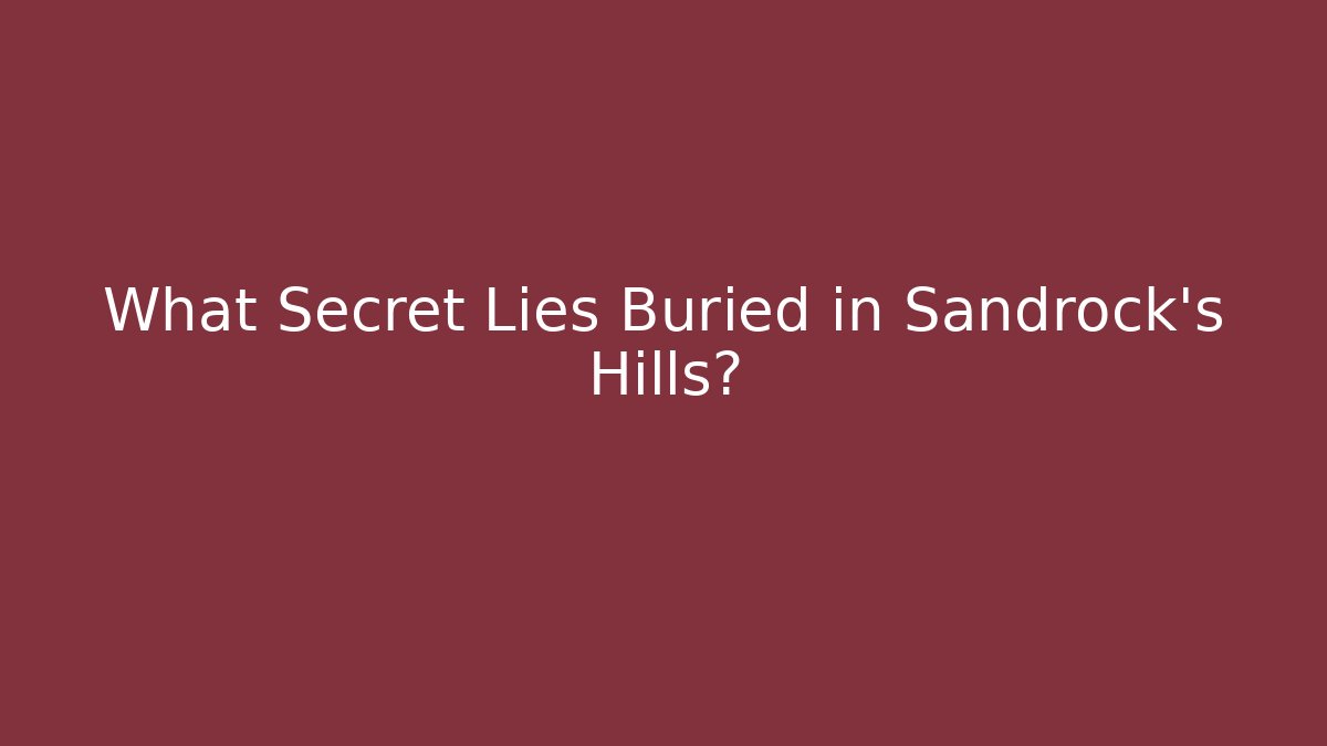 What Secret Lies Buried in Sandrock's Hills? - Critter Realm