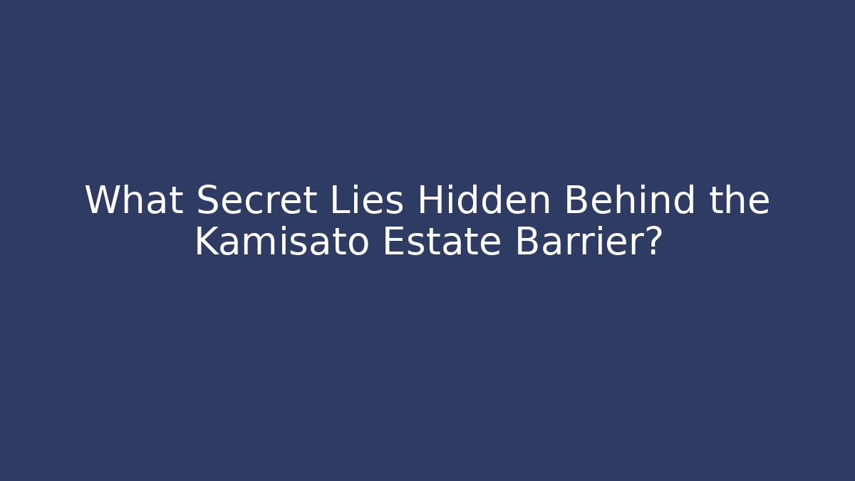 What Secret Lies Hidden Behind the Kamisato Estate Barrier?