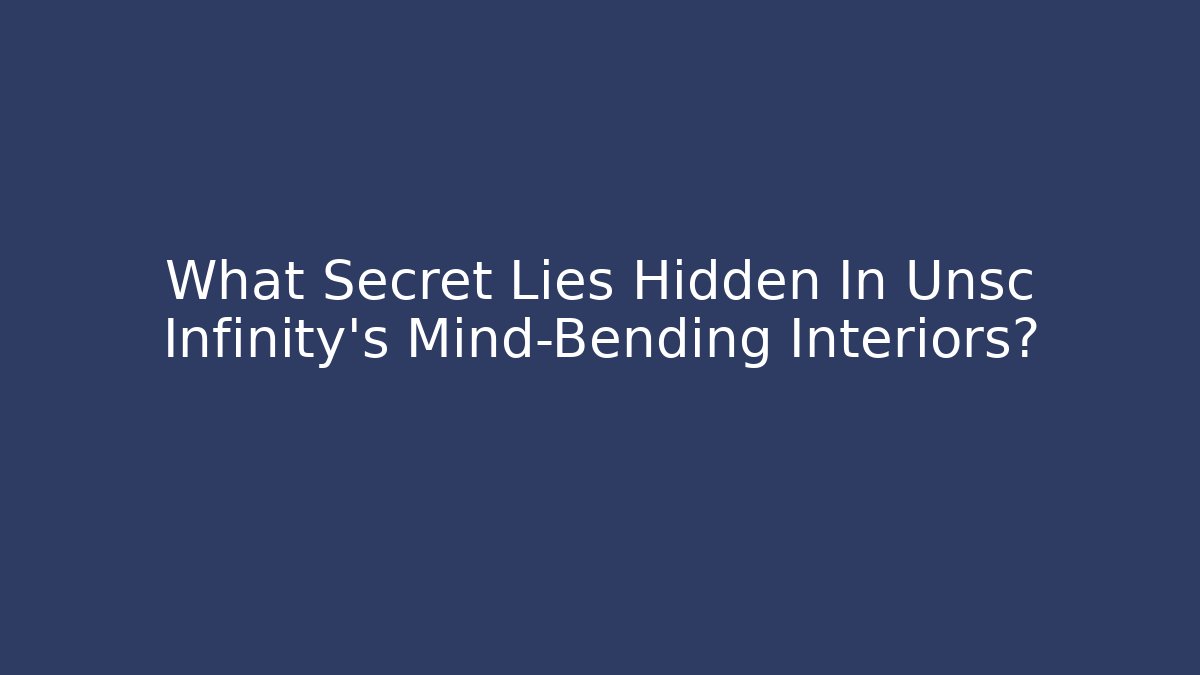 What Secret Lies Hidden In Unsc Infinity's Mind-Bending Interiors?
