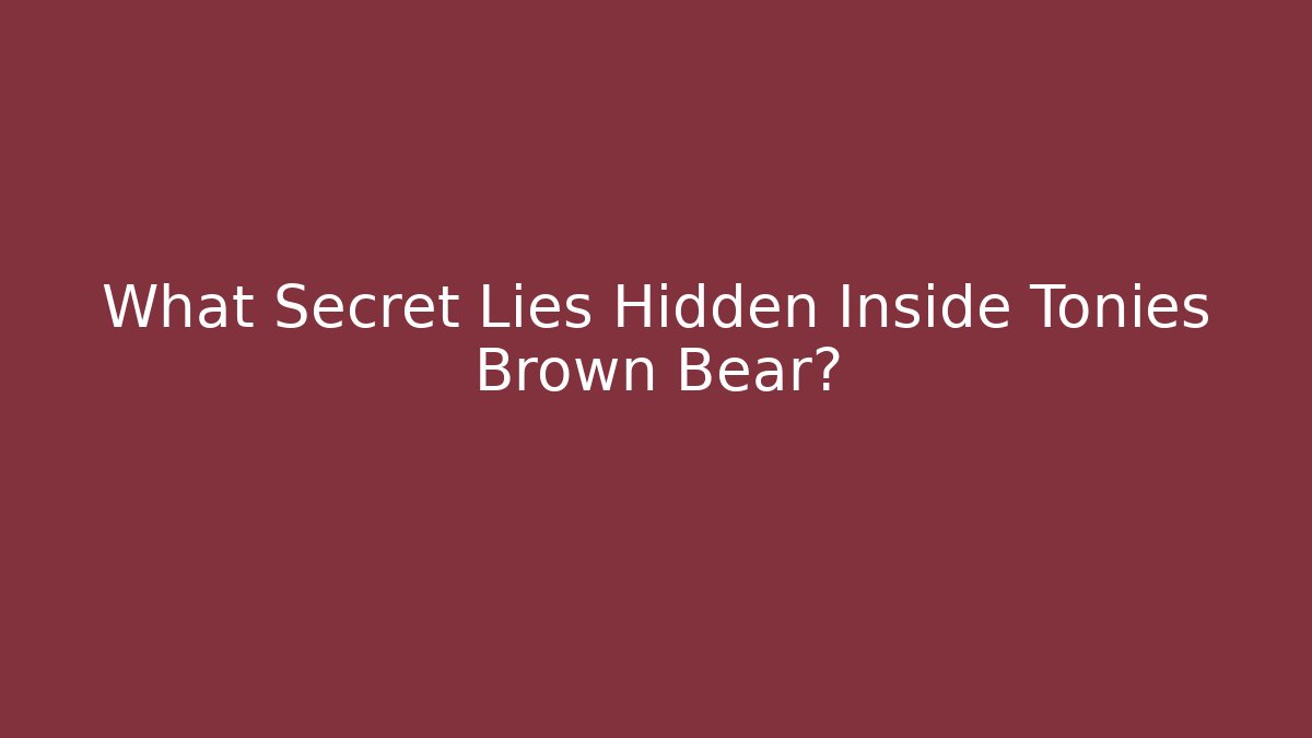 What Secret Lies Hidden Inside Tonies Brown Bear?