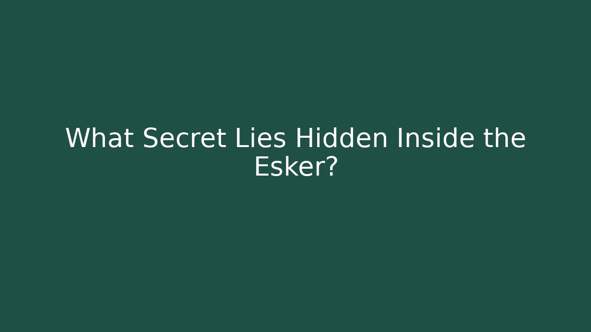What Secret Lies Hidden Inside the Esker? - Critter Realm