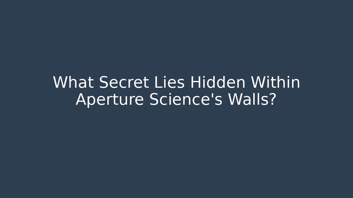 What Secret Lies Hidden Within Aperture Science's Walls? - Critter Realm