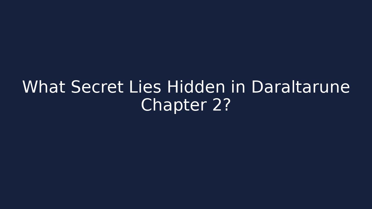 What Secret Lies Hidden in Daraltarune Chapter 2?