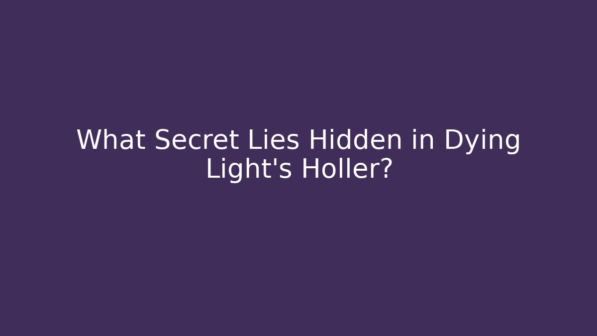 What Secret Lies Hidden in Dying Light's Holler?