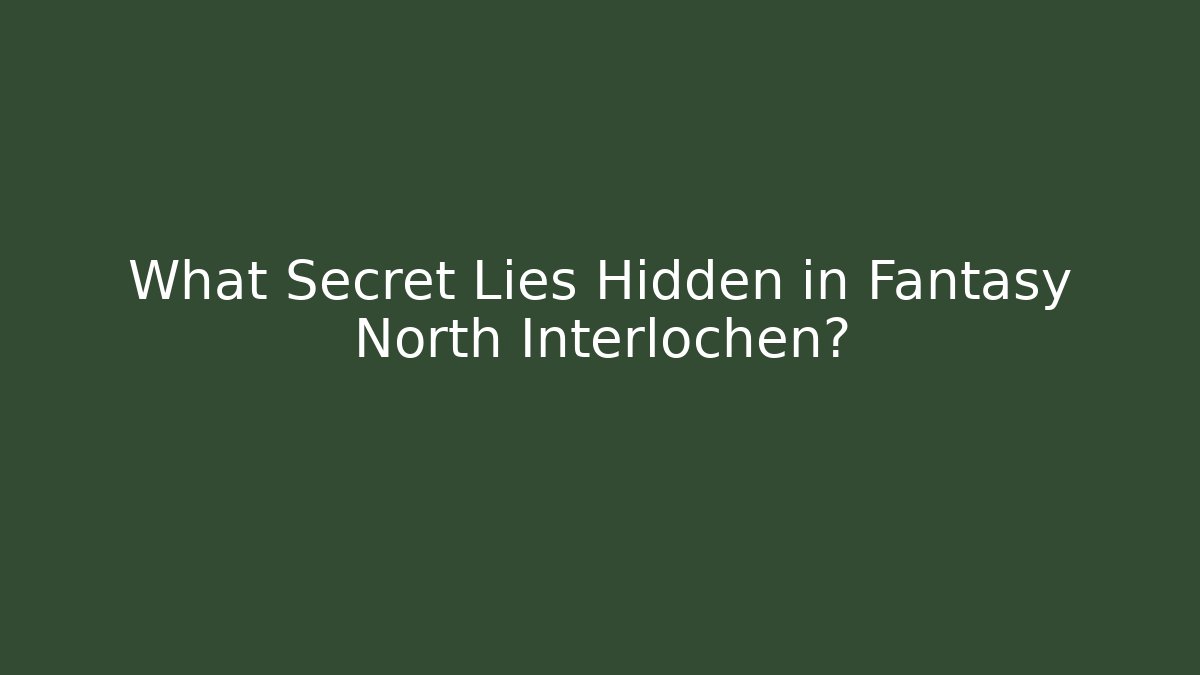 What Secret Lies Hidden in Fantasy North Interlochen? - Critter Realm