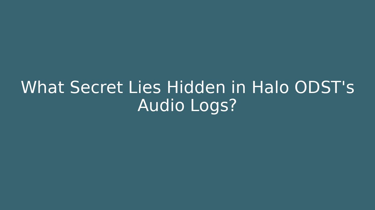 What Secret Lies Hidden in Halo ODST's Audio Logs?