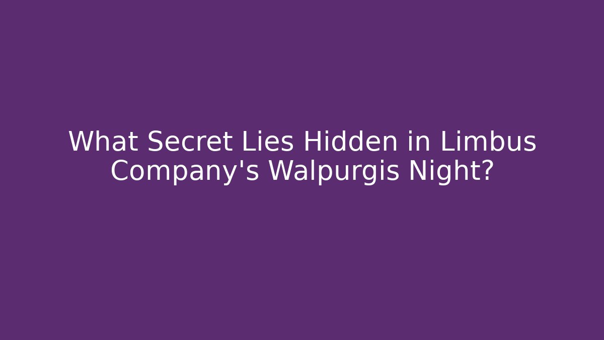 What Secret Lies Hidden in Limbus Company's Walpurgis Night?