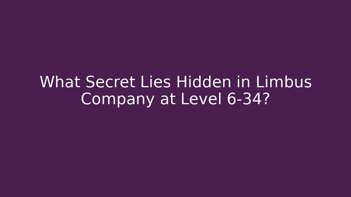What Secret Lies Hidden in Limbus Company at Level 6-34?