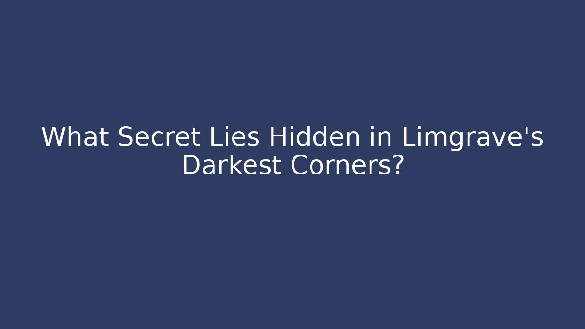 What Secret Lies Hidden in Limgrave's Darkest Corners?