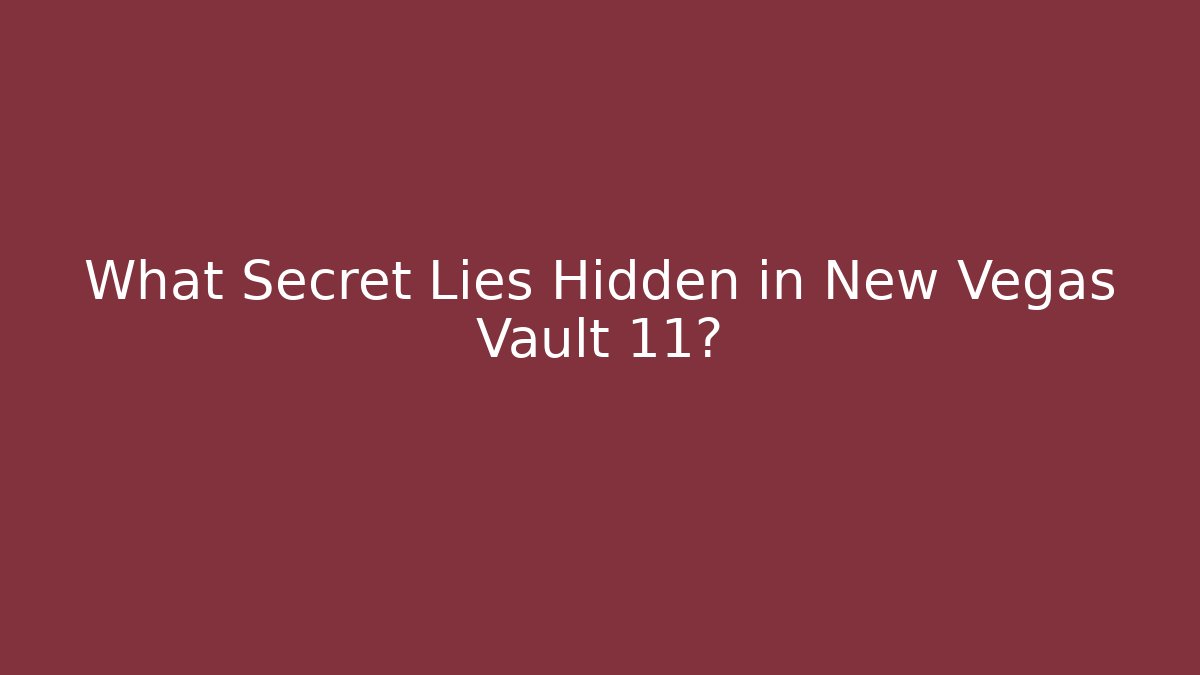 What Secret Lies Hidden in New Vegas Vault 11?