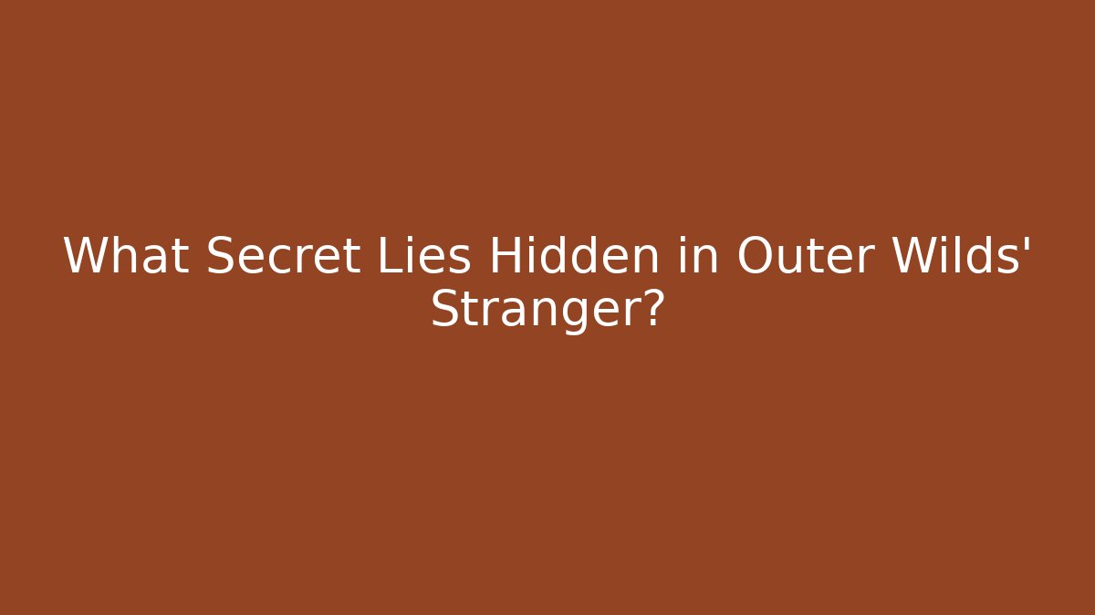 What Secret Lies Hidden in Outer Wilds' Stranger? - Critter Realm