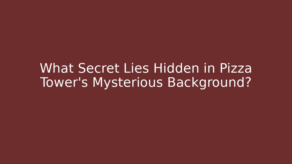 What Secret Lies Hidden in Pizza Tower's Mysterious Background?