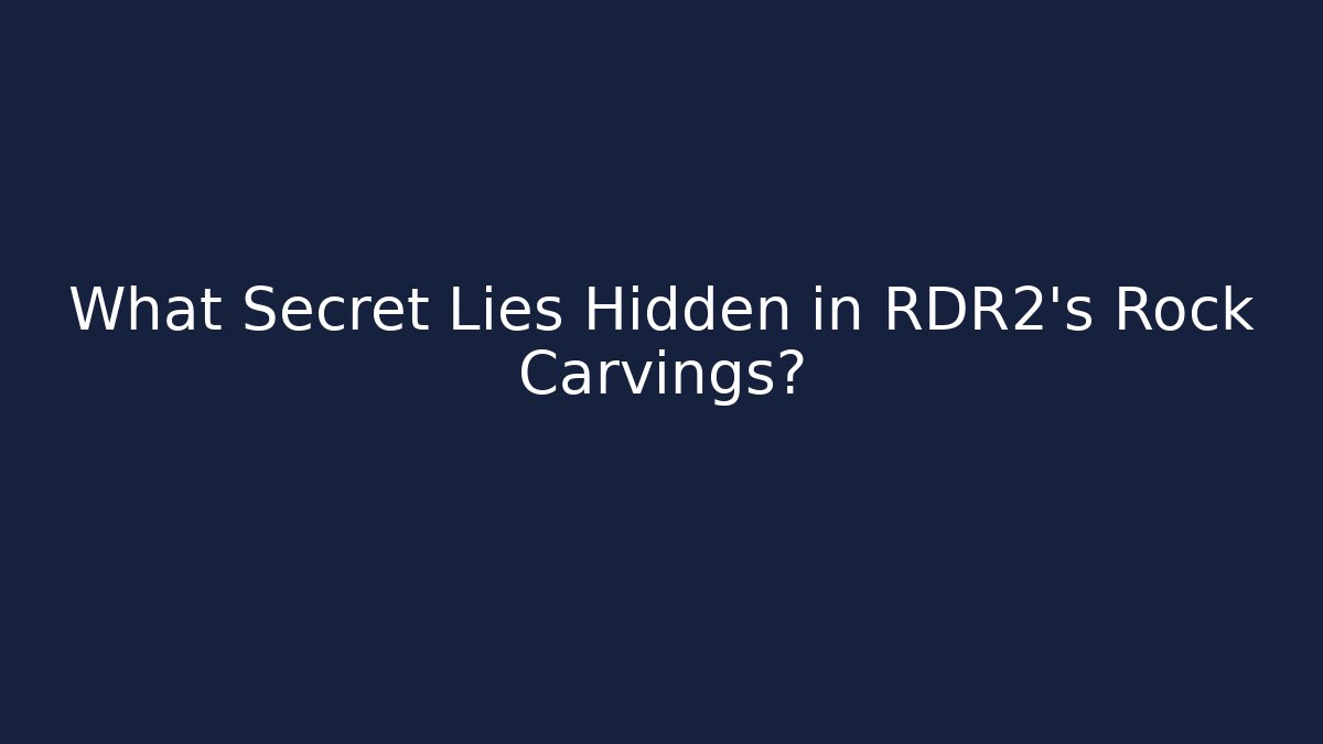 What Secret Lies Hidden in RDR2's Rock Carvings?