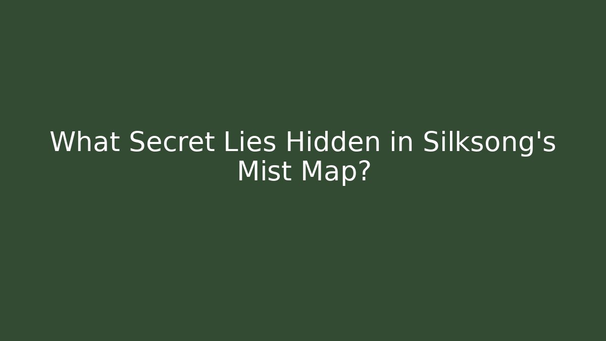 What Secret Lies Hidden in Silksong's Mist Map?