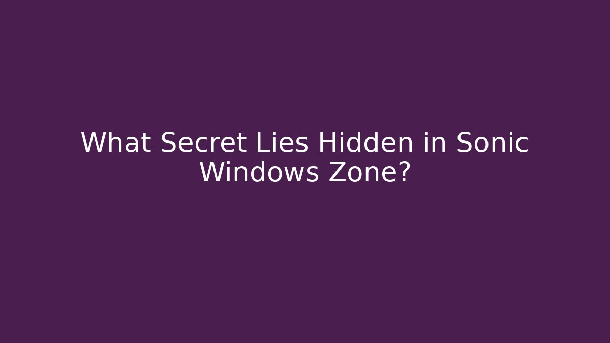 What Secret Lies Hidden in Sonic Windows Zone?