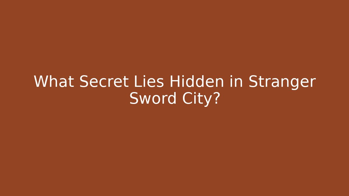 What Secret Lies Hidden in Stranger Sword City? - Critter Realm